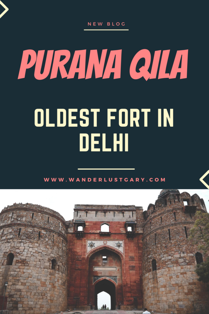 Purana Qila - Wanderlustgary.com